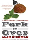 Fork It Over (eBook): The Intrepid Adventures of a Professional Eater